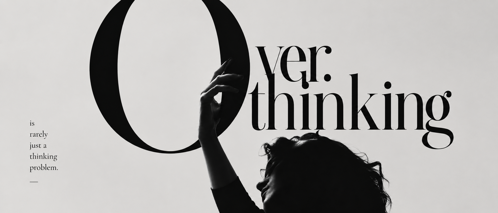Overthinking is rarely just a thinking problem.