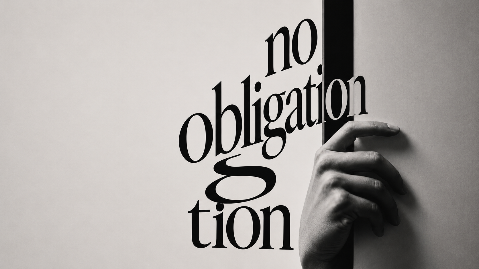The words 'no obligation' in large serif type, a hand resting at the edge of a doorway