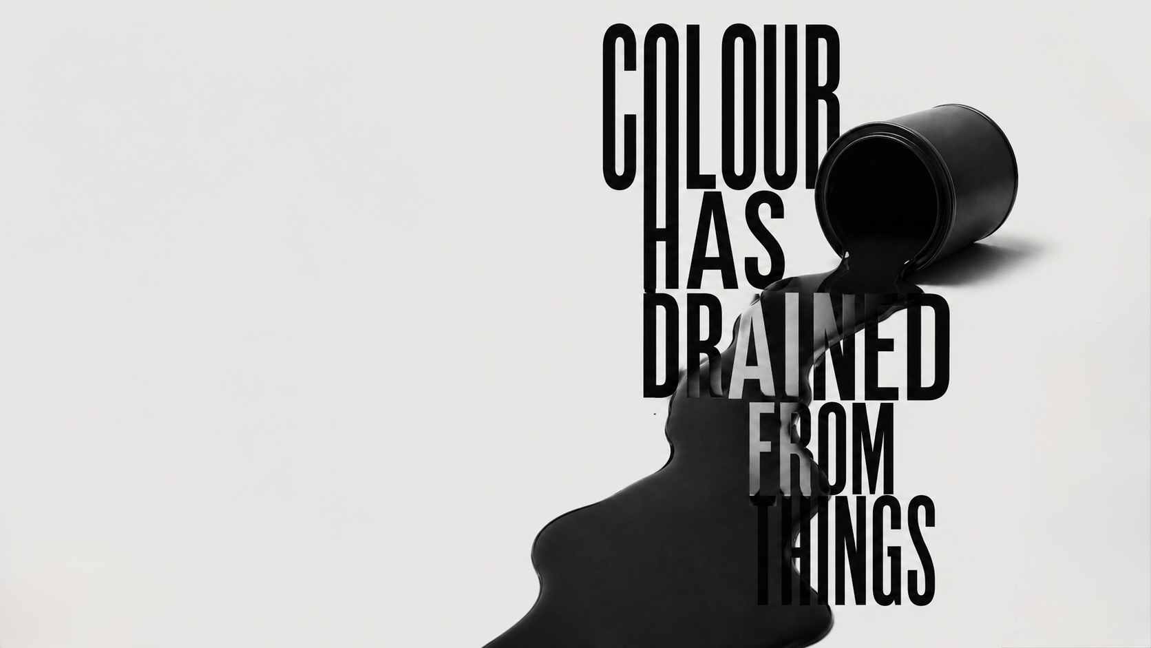 Colour has drained from things.