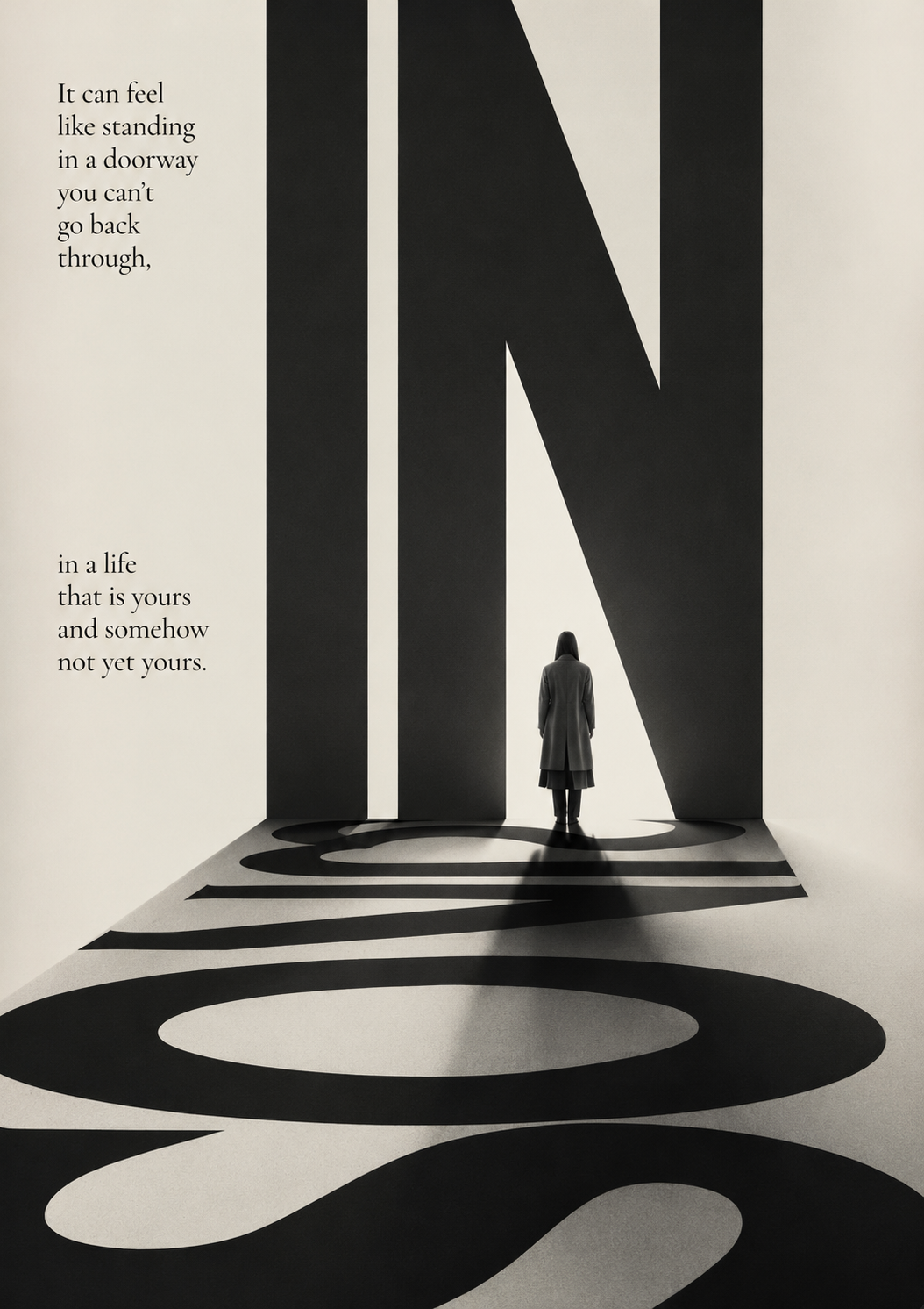 A lone figure stands in a doorway formed by a monumental letter ‘N’, its shadow spelling ‘yours’ in looping script across the floor — a life that is yours and somehow not yet yours.