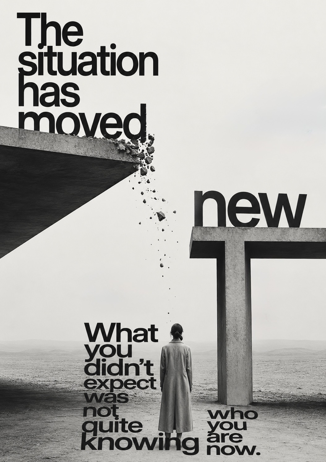 A woman stands in a barren landscape between a crumbling concrete slab reading ‘The situation has moved’ and a new intact structure marked ‘new’, with ‘what you didn’t expect was not quite knowing who you are now’ across the ground.
