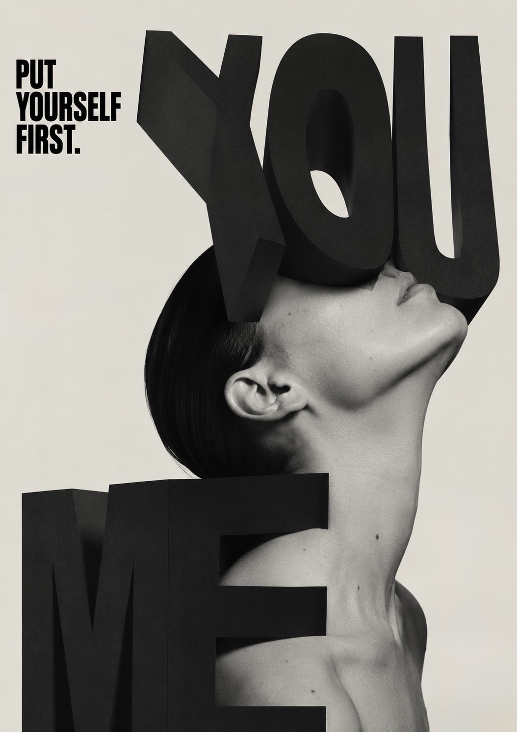 A figure tips their head back as the monumental word ‘YOU’ presses down over their face while ‘ME’ lies fallen at their feet, beside the small line ‘put yourself first’ — the self displaced by everyone else.