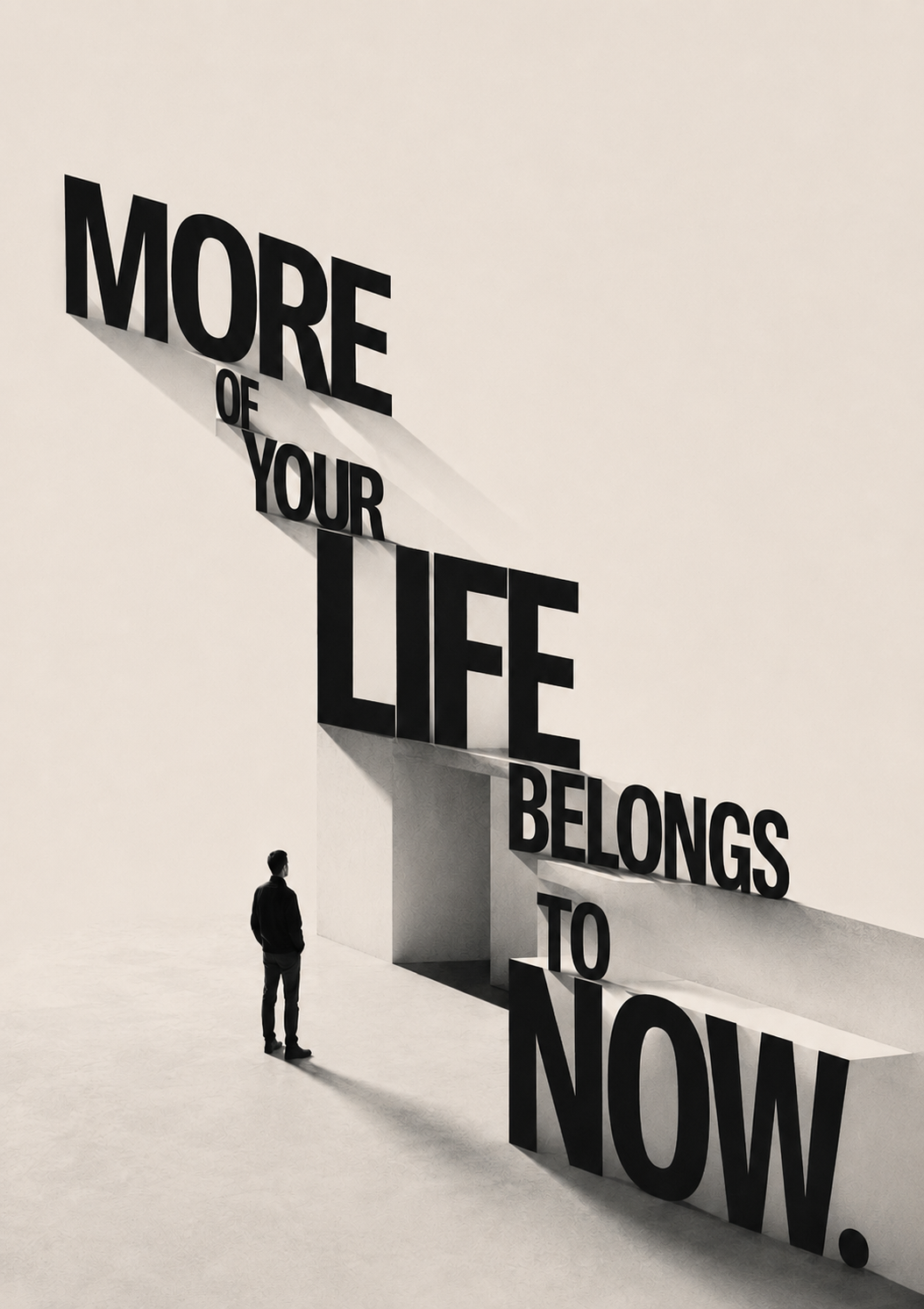 More of your life belongs to now.