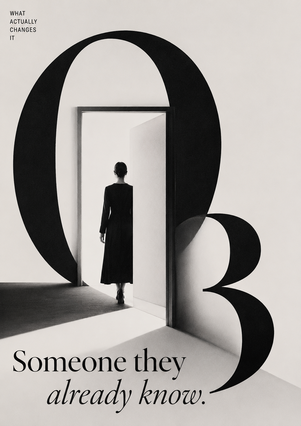 03 &middot; What actually changes it. Someone they already know.