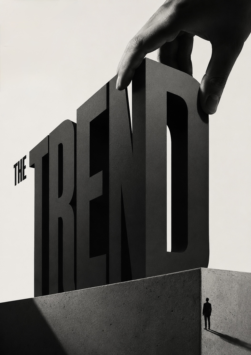 Type poster reading &lsquo;THE TREND&rsquo; in monumental block letters set on a concrete plinth, a hand placing the final letter and a small suited figure looking up &mdash; the trend you are given, not a promised number.