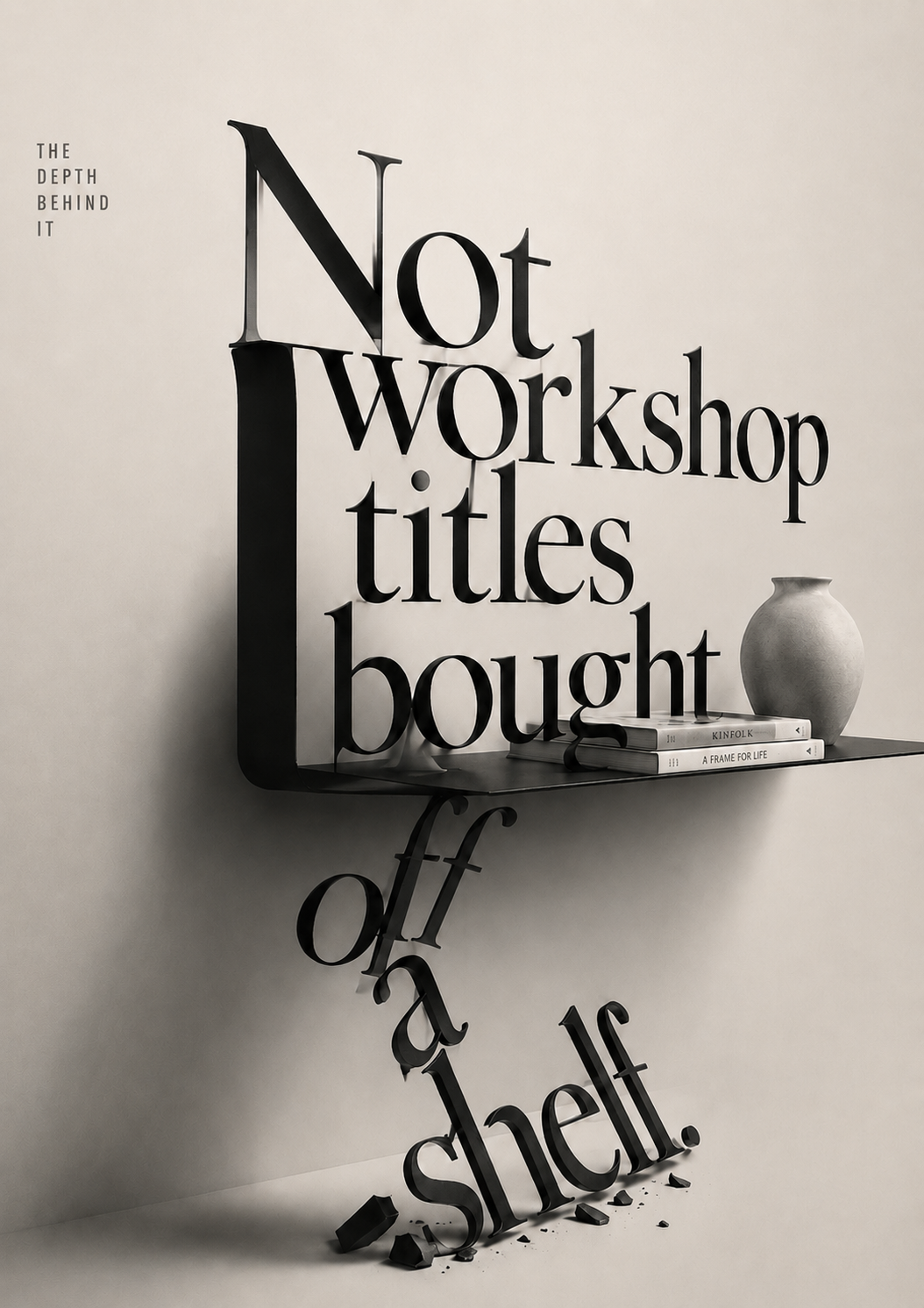 07 &middot; The depth behind it. Not workshop titles bought off a shelf.