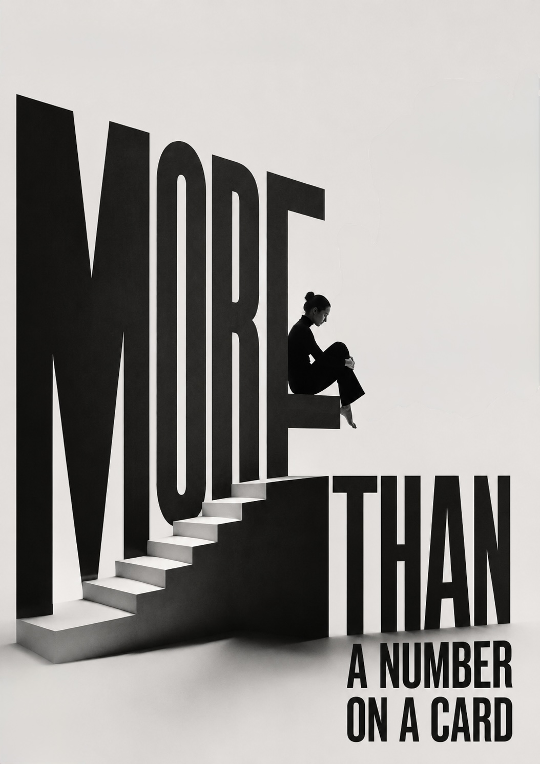 Type poster: monumental letters spelling &lsquo;MORE THAN A NUMBER ON A CARD&rsquo; built as a staircase and ledge, with a seated figure resting in the crook of the type.