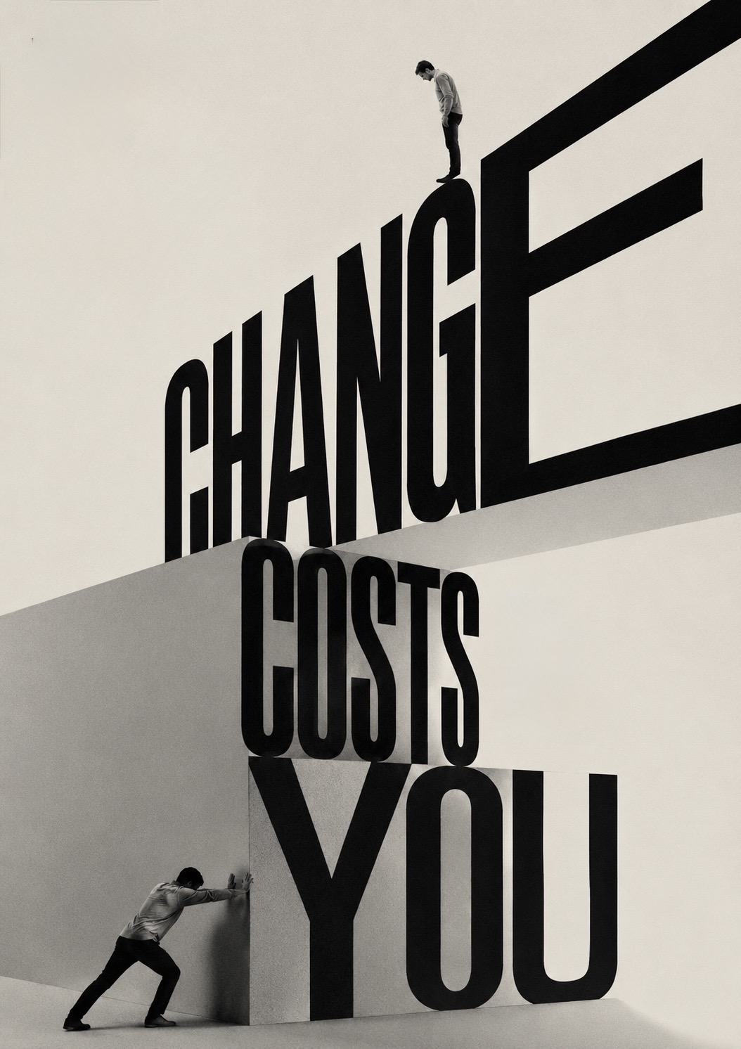 Two figures against the monumental words &lsquo;change costs you&rsquo; &mdash; one bracing to push a heavy block bearing the word, another standing wearily at the top of the letters.