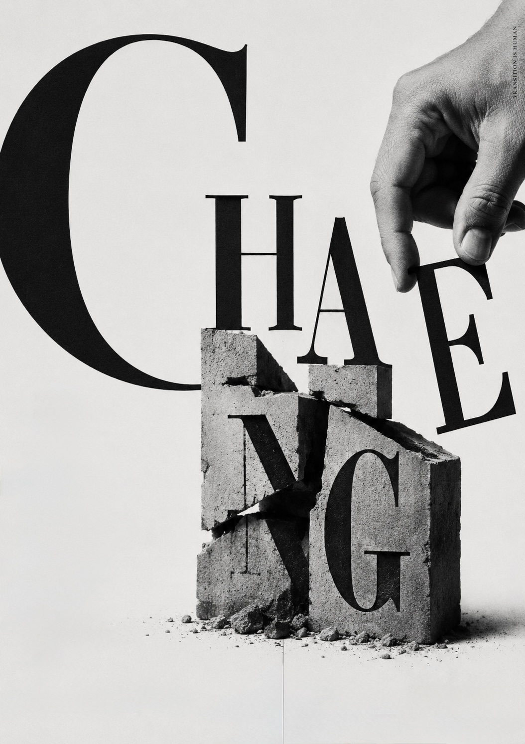 The word &lsquo;change&rsquo; built partly from crisp type and partly from a crumbling concrete block, a hand lifting one letter away as the rest breaks apart; small caption reads &lsquo;transition is human&rsquo;.