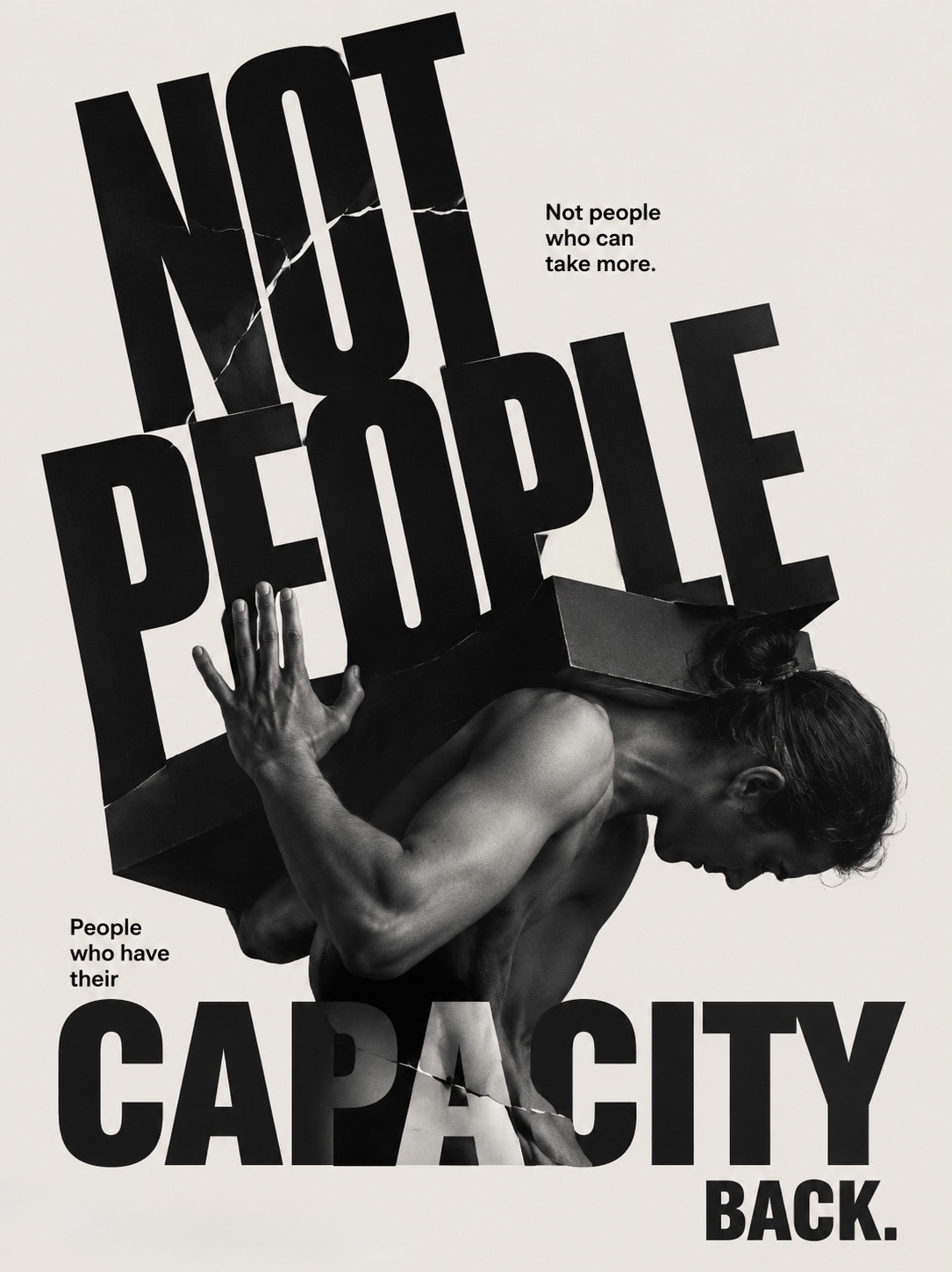 A figure bent under the weight of the sculpted words NOT PEOPLE, with CAPACITY along the base and BACK. at its foot &mdash; not people who can take more, people who have their capacity back.