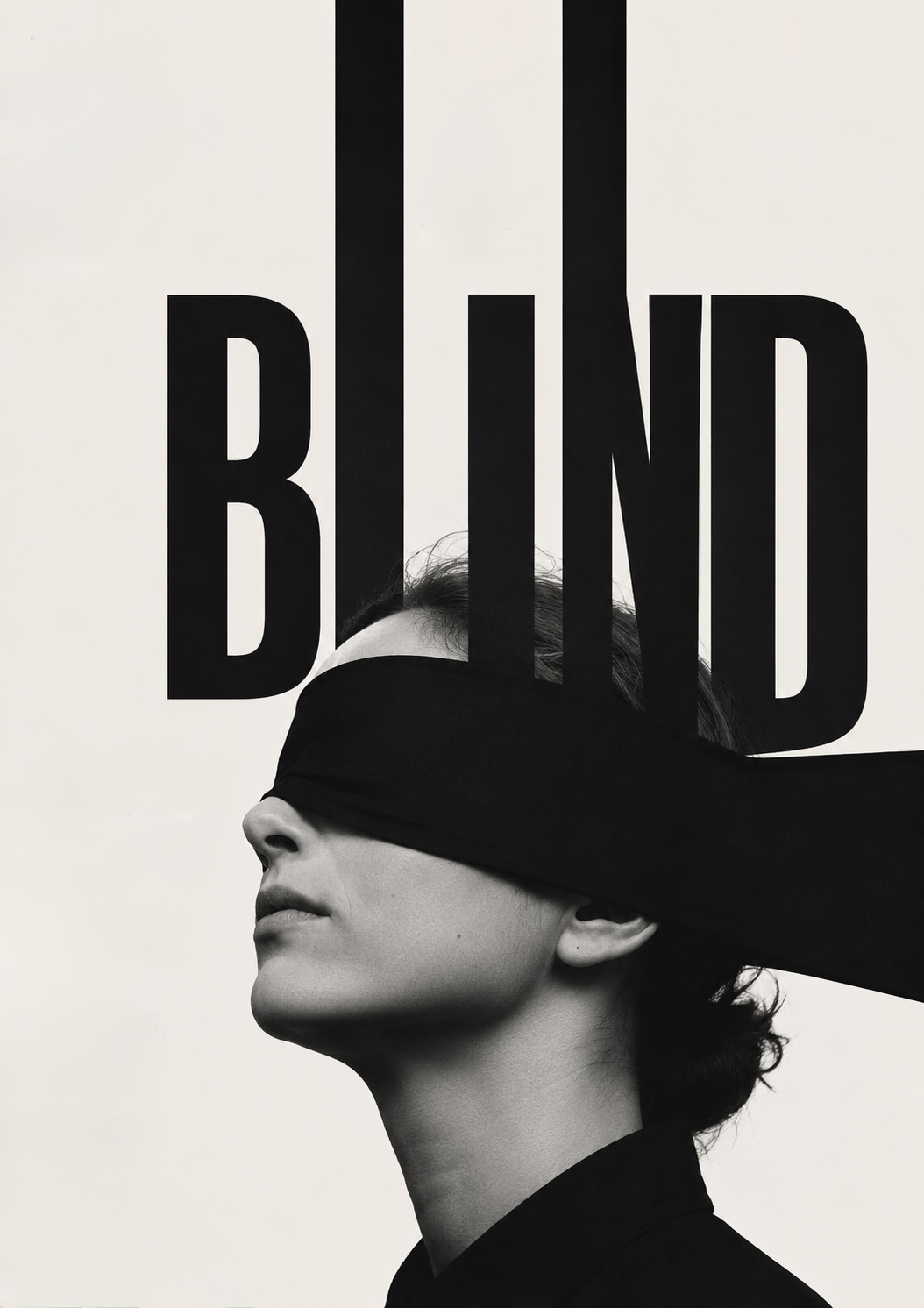 A person in profile with a black blindfold tied across their eyes, the word BLIND set large above in tall condensed capitals whose strokes descend into the blindfold.